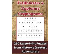Trailblazers & Explorers Cryptograms: 250 Large-Print Puzzles from History's Greatest Adventurers - Shackleton, Earhart, Armstrong, Hillary & More