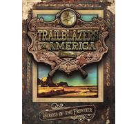 Trailblazers of America: Heroes of the Frontier