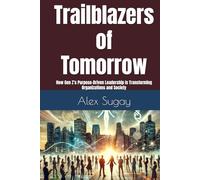 Trailblazers of Tomorrow: How Gen Z’s Purpose-Driven Leadership Is Transforming Organizations and Society