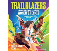 Trailblazers: The Unmatched Story of Women's Tennis; Young Readers Edition