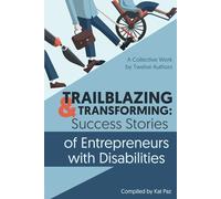 Trailblazing and Transforming: Success Stories of Entrepreneurs with Disabilities