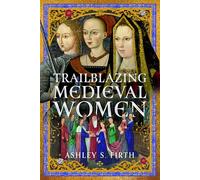 Trailblazing Medieval Women