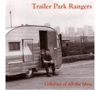 Trailer Park Rangers - Lullabies Of All The Mess