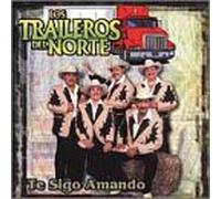 Traileros Del Norte - Te Sigo Amando