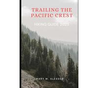 TRAILING THE PACIFIC CREST: Hiking Guide 2025