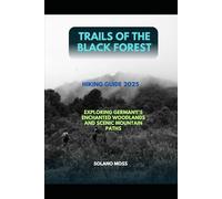 TRAILS OF THE BLACK FOREST HIKING GUIDE 2025: EXPLORING GERMANY’S ENCHANTED WOODLANDS AND SCENIC MOUNTAIN PATHS: 11