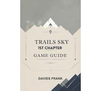 Trails Sky 1st Chapter Game Guide: Infiltrating the Shadows