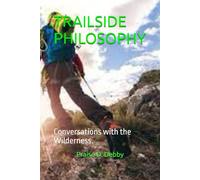 TRAILSIDE PHILOSOPHY: Conversations with the Wilderness.