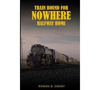 Train Bound For Nowhere: Halfway Home (Part 2)