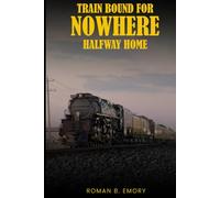 Train Bound For Nowhere: Halfway Home (Part 2)