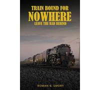 Train Bound For Nowhere: Leave The Bad Behind (Part 1)
