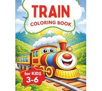 Train Coloring Book for Kids Ages 3-6: Simple and Fun Train Designs for Preschoolers and Kindergarten Kids