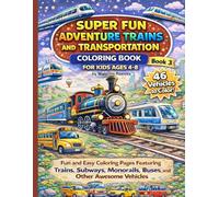 Train Coloring Book for Kids Ages 4-8: Fun & Easy Coloring Pages with Trains, Subways, Buses, Monorails & Cool Vehicles