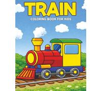 Train Coloring Book For Kids: Fun & Easy Train Coloring Pages for Any Ages Kids