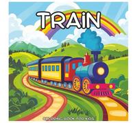 Train Coloring Book For Kids: Fun Train Coloring Pages for Kids Ages 4-10 | Steam Engines, Locomotives, and Bullet Trains for Boys and Girls Who Love Trains