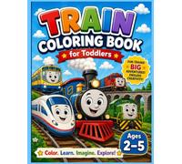 Train Coloring Book for Toddlers Ages 2-5: 50+ Big & Easy Trains, Steam Trains, Bullet Trains, Freight Trains & More