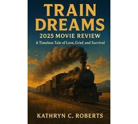 Train Dreams 2025 movie review: A Timeless Tale of Love, Grief, and Survival