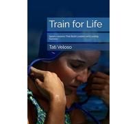 Train for Life: Sports Lessons That Build Leaders and Lasting Success