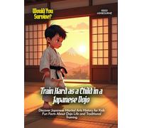 Train Hard as a Child in a Japanese Dojo: Discover Japanese Martial Arts History for Kids Fun Facts About Dojo Life and Traditional Training