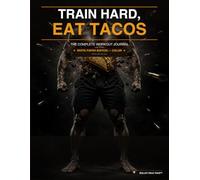 Train Hard, Eat Tacos: White Paper Edition - Color: The Complete Workout Journal - 8 Training Focuses with 12 Weeks Per Section | Write with Any Pen