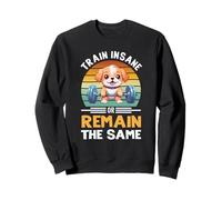 Train Insane or Remain The Same Dog Gym Workout Felpa