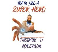 Train Like A Super Hero