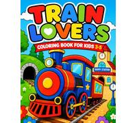 Train Lovers Coloring Book for Kids 3-5: Easy Bold Outline Pages Featuring Locomotives, Freight Trains, Railway Adventures and Fun Scenes for Toddlers, Preschoolers and Boys