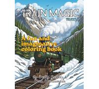 Train Magic: A Relaxing Coloring Book Featuring Trains, Railroads, Stations and Scenic Routes