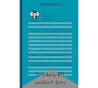 Train Maxx The Daily Lift Workout Diary : Fuel Your Fitness: Your Daily Guide to Tracking Strength, Cardio, and Progress, A Comprehensive Journal for ... Sets, Reps, Weight, Cardio, and Supplements