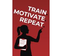 Train. Motivate. Repeat. Notebook: Portable Graph Grid 5x5 for Fitness Coaches Athletes & High-Achievers | Daily Journal to Fuel Progress & Performance | Red Cover Featuring Passionate Female Trainer