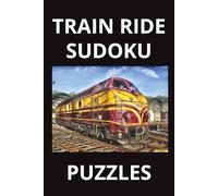 TRAIN RIDE SUDOKU PUZZLES: Travel-Friendly Sudoku Puzzles for Train Journeys