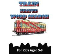 Train Shaped Word Search Book: Word Searches with Easy to Read Print about Trains , Railways and More |8.5 x 11 inches , 96 Pages of Entertainment | For Kids Aged 5-8 | Perfect for Gifts & Holidays