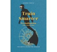 Train Smarter: Periodization for Freediving: Turn Effort Into Progress Through Intelligent Training