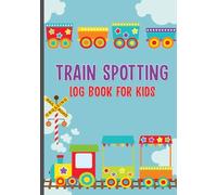 Train Spotting log Book For kIds: A Fun and Interactive Journal to Record Favorite Trains and Railway Adventures