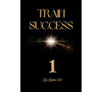 Train Success 1: The Train Success practice journal in 10 Day - the note book for self development to be “ You on your love way!”.