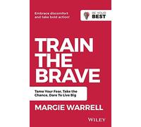Margie Warrell Train the Brave (Tascabile) Be Your Best