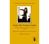 TRAIN THE TRAINER GUIDE: CONFIDENT INSTRUCTION THAT ENGAGES ADULT LEARNERS