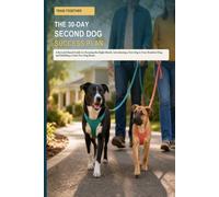 Train Together: The 30-Day Second Dog Success Plan: A Reward-Based Guide to Choosing the Right Match, Introducing a New Dog to Your Resident Dog, and Building a Calm Two-Dog Home