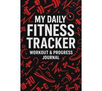 Train. Track. Transform. - Daily Fitness & Workout Journal: Track Your Workouts, Monitor Progress & Stay Motivated Every Day