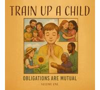 Train up a child: Obligations are mutual