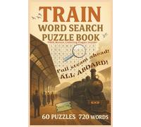 Train Word Search Puzzle Book for Adults, Teens and Kids: A Fun and Challenging Train Word Search Puzzle Book for All Ages - 6x9 Travel Size with 12 ... 720 Trains Themed Unique Words to Discover