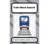 Train Word Search Puzzle: Word Searches with easy to Read Print about Trains, Stations, Railroads and more | 6x9 inches, 110 pages | 50+ Puzzles... Gift for Vacations, Holidays and Free Times
