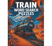 Train Word Search Puzzles: 40 Fun and Challenging Brain Games Featuring Locomotives, Railroads, and Classic Train Terms: An Educational Puzzle Book ... Teens & Adults | Includes Solutions