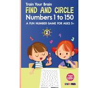 Train Your Brain: Find and Circle Numbers 1 to 150 | A Fun Number Game for Ages 5+: Game Workbook for Kids