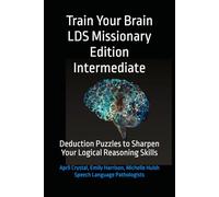 Train Your Brain LDS Missionary Edition Intermediate: Deduction Puzzles to Sharpen Your Logical Reasoning Skills