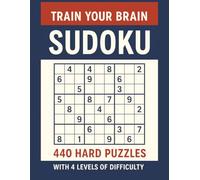 Train Your Brain Sudoku: 440 Hard Puzzles with 4 Levels of Increasing Difficulty