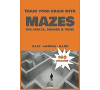 Train Your Brain with Mazes: For Adults, Seniors, Teen, 160 Puzzles, 3 Levels of Difficulty ... 6 x 9 inches