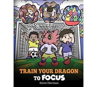 Steve Herman Train Your Dragon to Focus (Tascabile) My Dragon Books