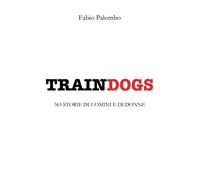 Traindogs - 365 storie di uomini e di donne [Paperback] [Jan 20, 2021] Palombo,