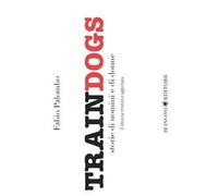 Traindogs. Storie di uomini e di donne